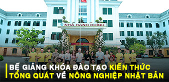 BẾ GIẢNG KHÓA ĐÀO TẠO KIẾN THỨC TỔNG QUÁT VỀ NÔNG NGHIỆP NHẬT BẢN