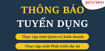 Thông báo tuyển dụng Thực tập sinh Quản trị kinh doanh và Phát triển dự án