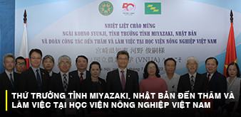 TỈNH TRƯỞNG TỈNH MIYAZAKI, NHẬT BẢN ĐẾN THĂM VÀ LÀM VIỆC TẠI HỌC VIỆN NÔNG NGHIỆP VIỆT NAM