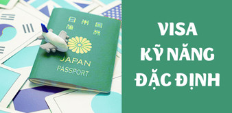 NHỮNG ĐIỀU BẠN CHƯA BIẾT VỀ VISA KỸ NĂNG ĐẶC ĐỊNH, SỰ KHÁC NHAU GIỮA CHƯƠNG TRÌNH KỸ NĂNG ĐẶC ĐỊNH VÀ THỰC TẬP SINH KỸ NĂNG
