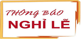 Thông báo lịch nghỉ lễ Giỗ tổ Hùng Vương và nghỉ lễ 30/4 - 1/5