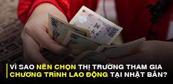 VÌ SAO NÊN CHỌN THỊ TRƯỜNG THAM GIA CHƯƠNG TRÌNH LAO ĐỘNG TẠI NHẬT BẢN?