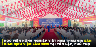 HỌC VIỆN NÔNG NGHIỆP VIỆT NAM THAM GIA SÀN GIAO DỊCH VIỆC LÀM 2023 TẠI YÊN LẬP TỈNH PHÚ THỌ